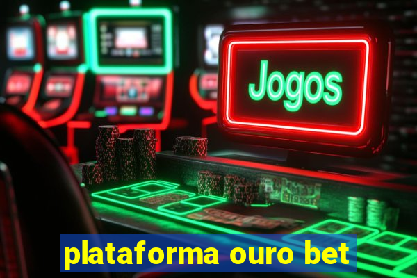 plataforma ouro bet